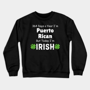 Today I'm Irish Crewneck Sweatshirt